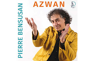 REVUE DE PRESSE PIERRE BENSUSAN "AZWAN"