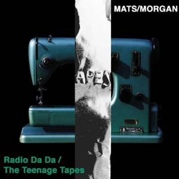 Radio Da Da / The Teenage Tapes