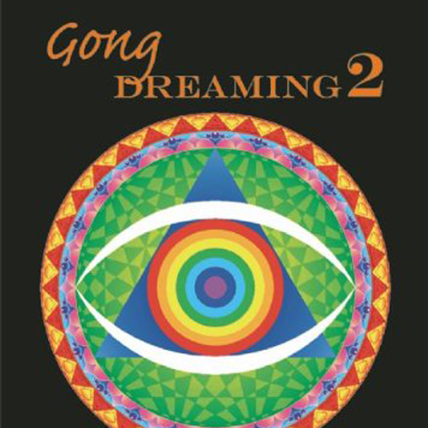 Gong Dreaming 2 : The Histories & Mysteries of Gong from 1969-1975 