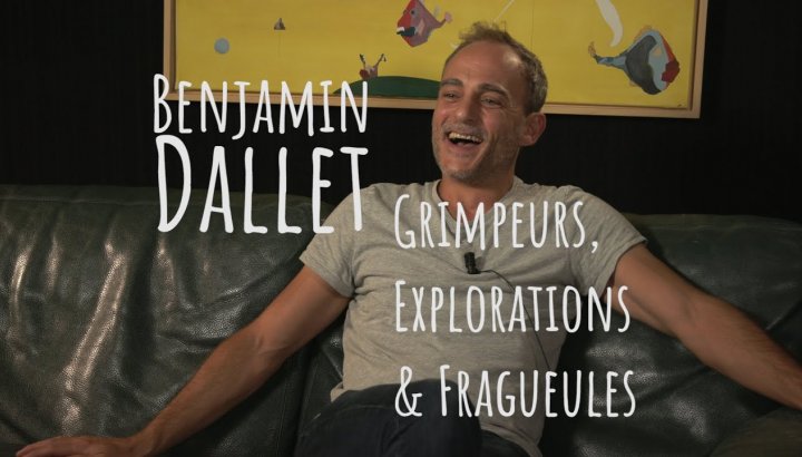 Benjamin Dallet - Grimpeurs, Explorations & Fragueules